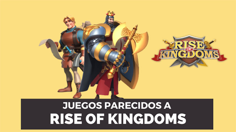juegos parecidos a Rise Of Kingdoms